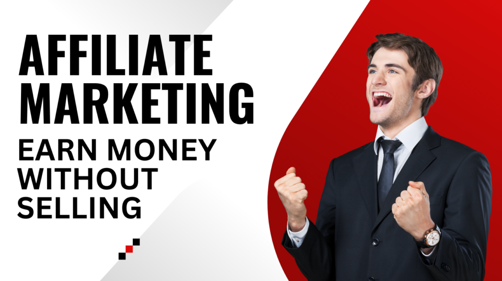 Affiliate Marketing_ Earn Money Without Selling