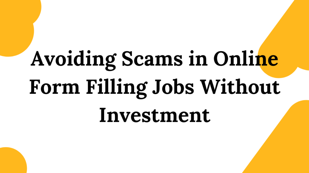 Avoiding Scams in Online Form Filling Jobs Without Investment