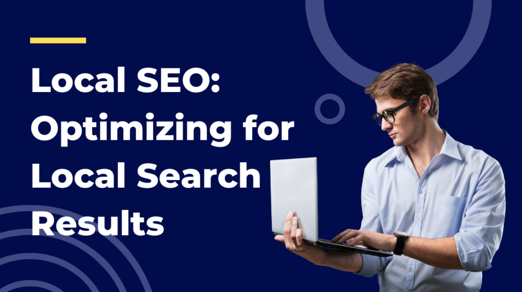 Local SEO: Optimizing for Local Search Results