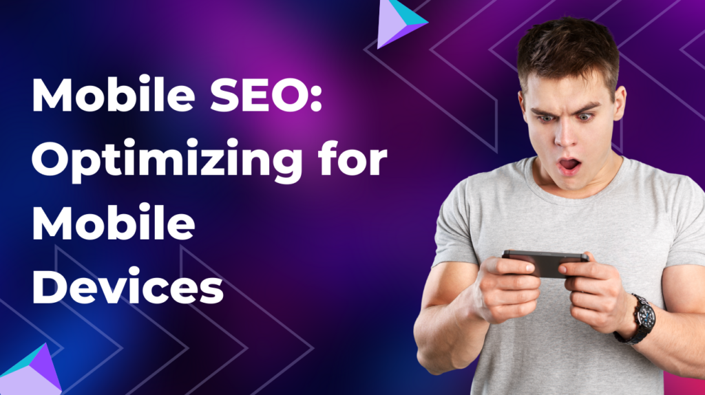 Mobile SEO: Optimizing for Mobile Devices