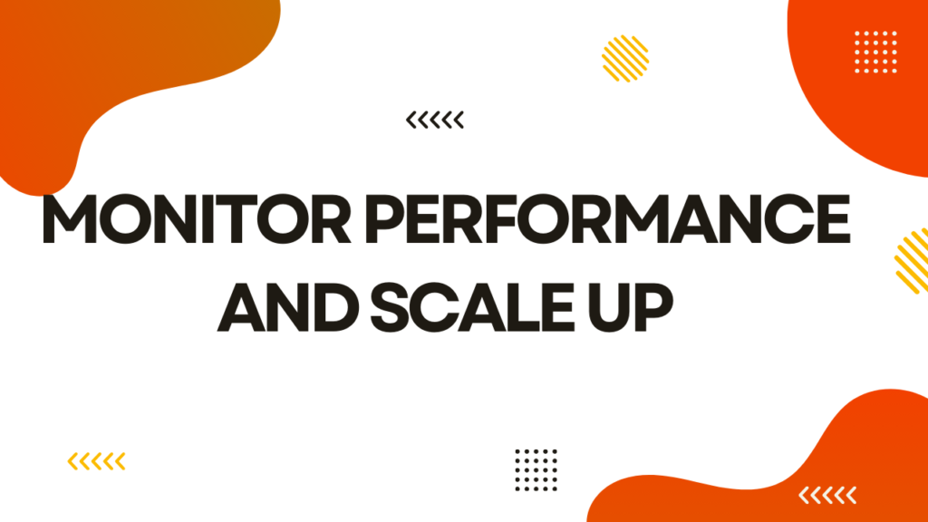 Monitor Performance and Scale Up