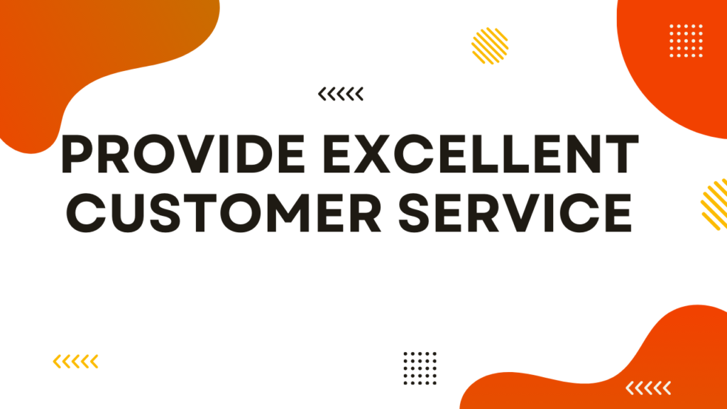 Provide Excellent Customer Service