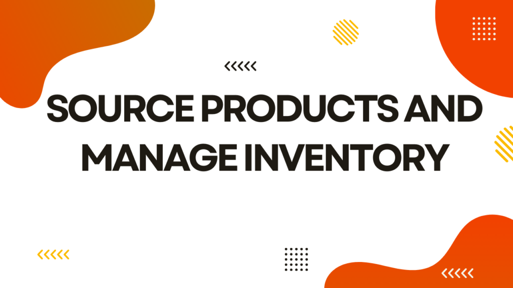 Source Products and Manage Inventory​