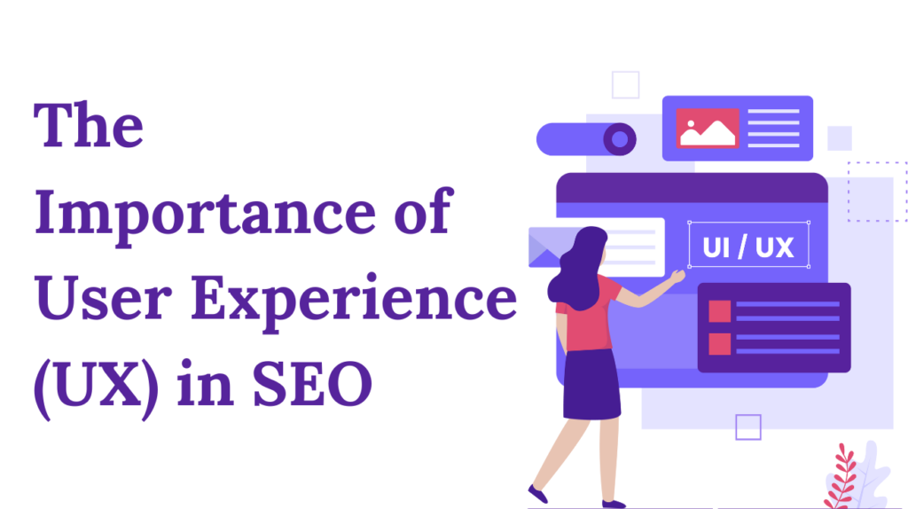 The Importance of User Experience (UX) in SEO