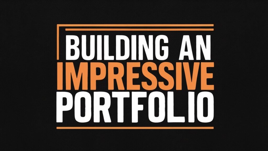 3. Building an Impressive Portfolio