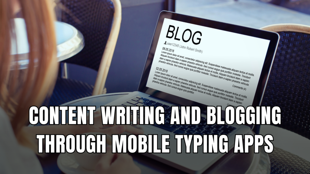 Content Writing and Blogging Through Mobile Typing Apps