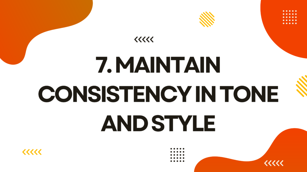 Maintain Consistency in Tone and Style