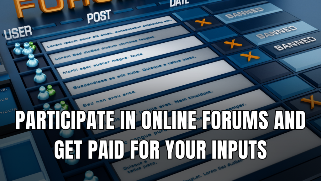 Participate in Online Forums and Get Paid for Your Inputs