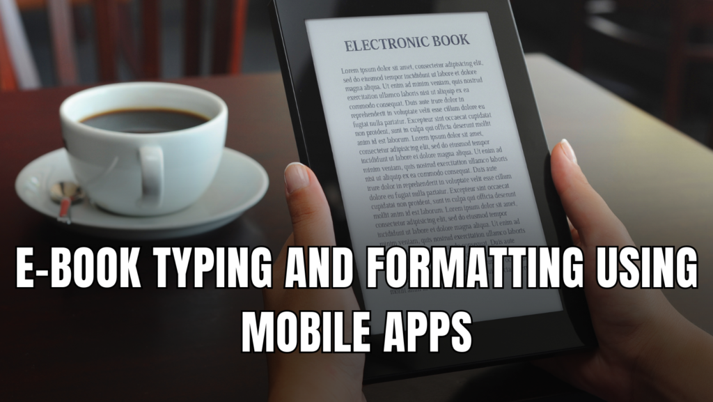 E-Book Typing and Formatting Using Mobile Apps