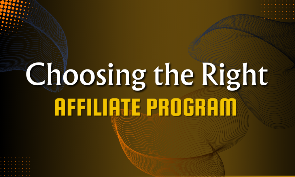 Choosing the Right Affiliate Program