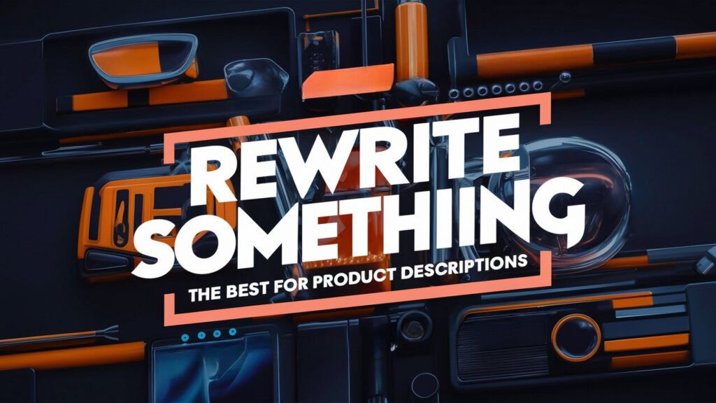 RewriteSomething The Best for Product Descriptions