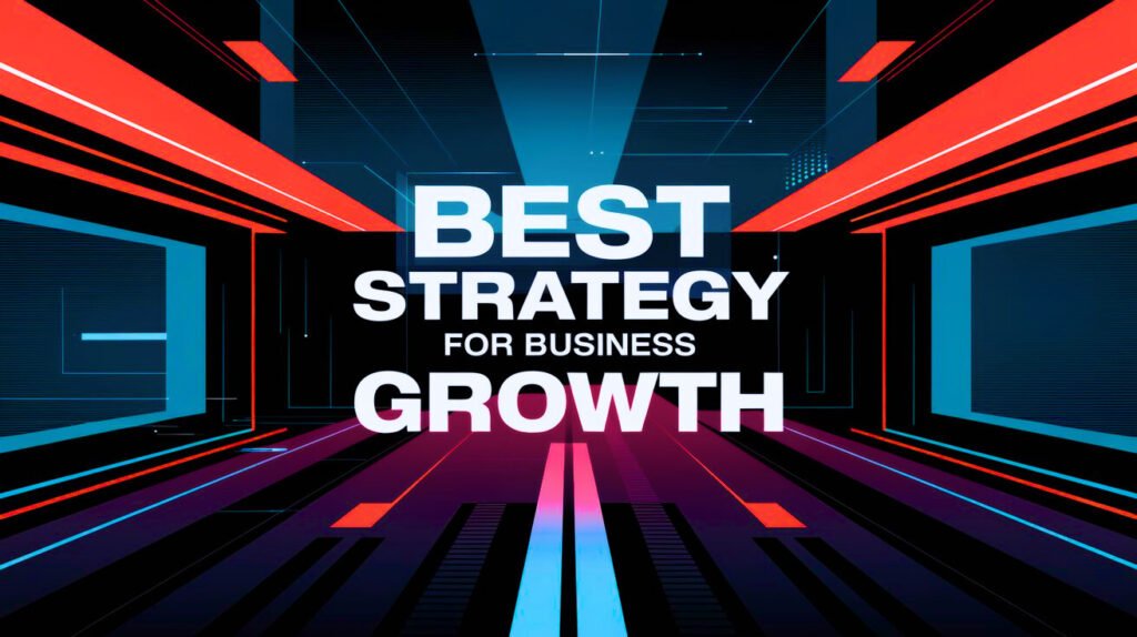 Best Strategy For Business Growth