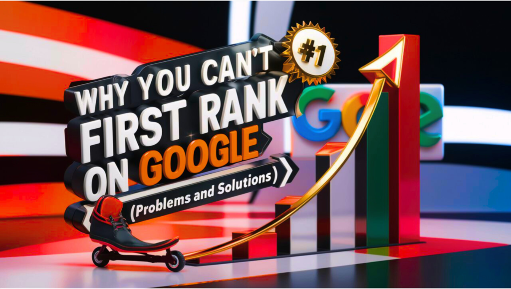 Why You Cannot First Rank On Google